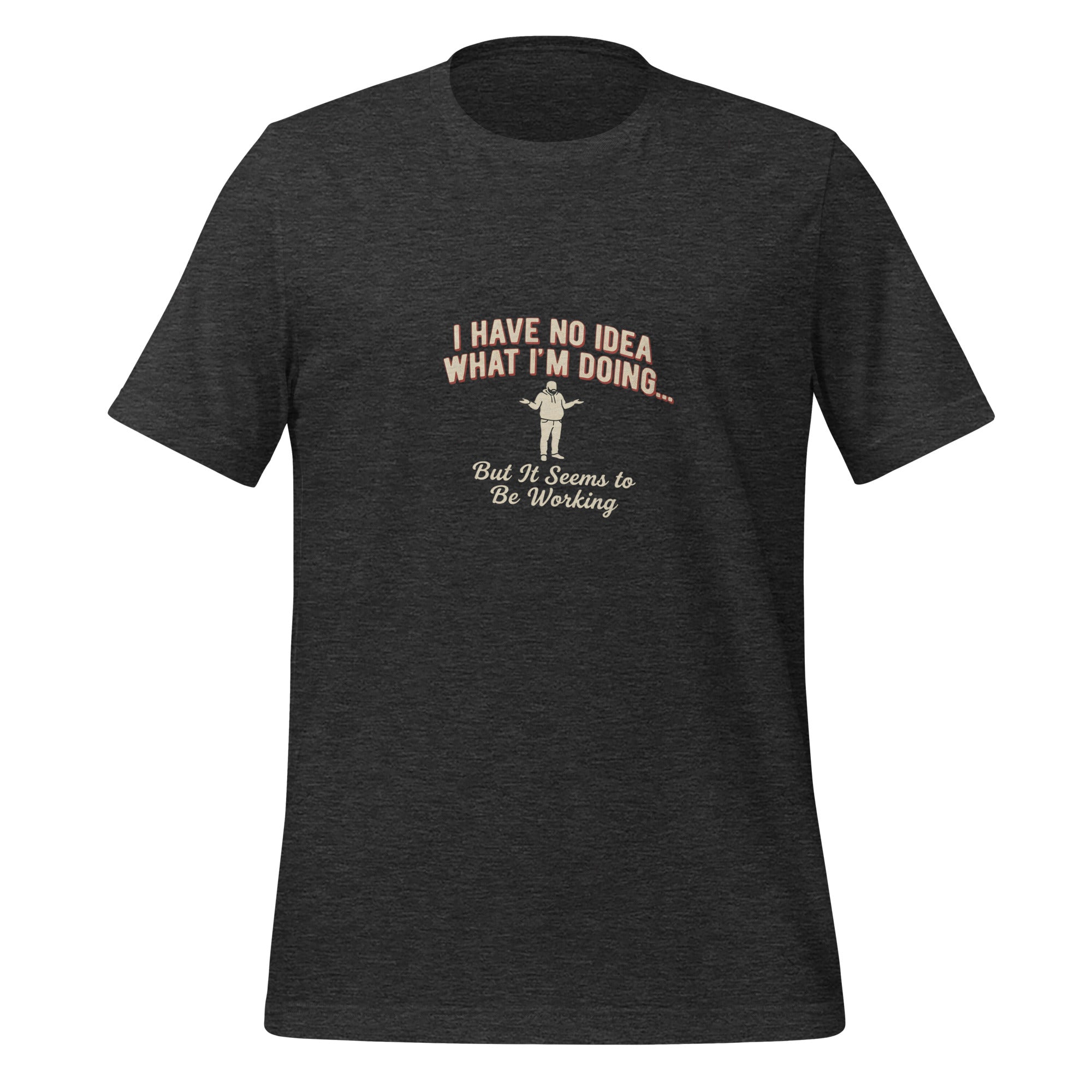 I Have No Idea What I'm Doing Unisex T-Shirt | Va's Creative Haven
