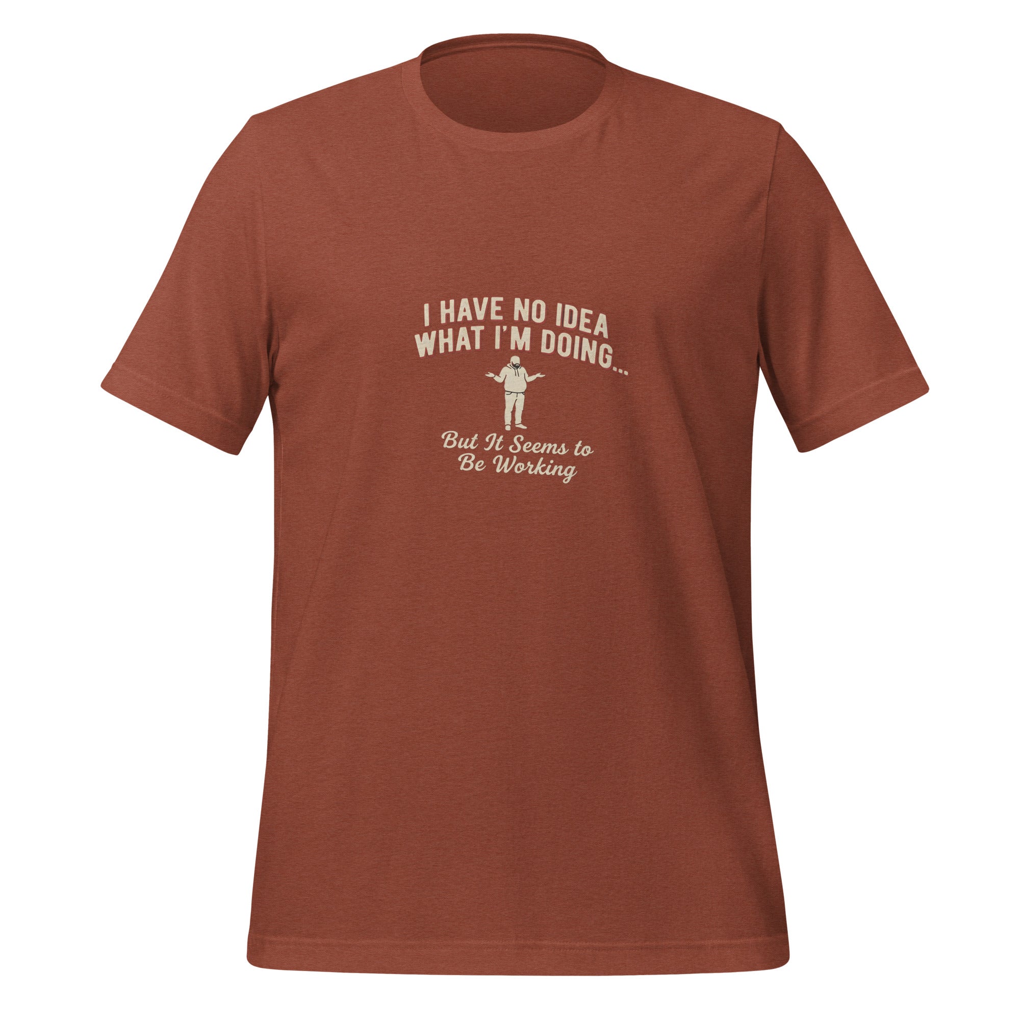 I Have No Idea What I'm Doing Unisex T-Shirt | Va's Creative Haven
