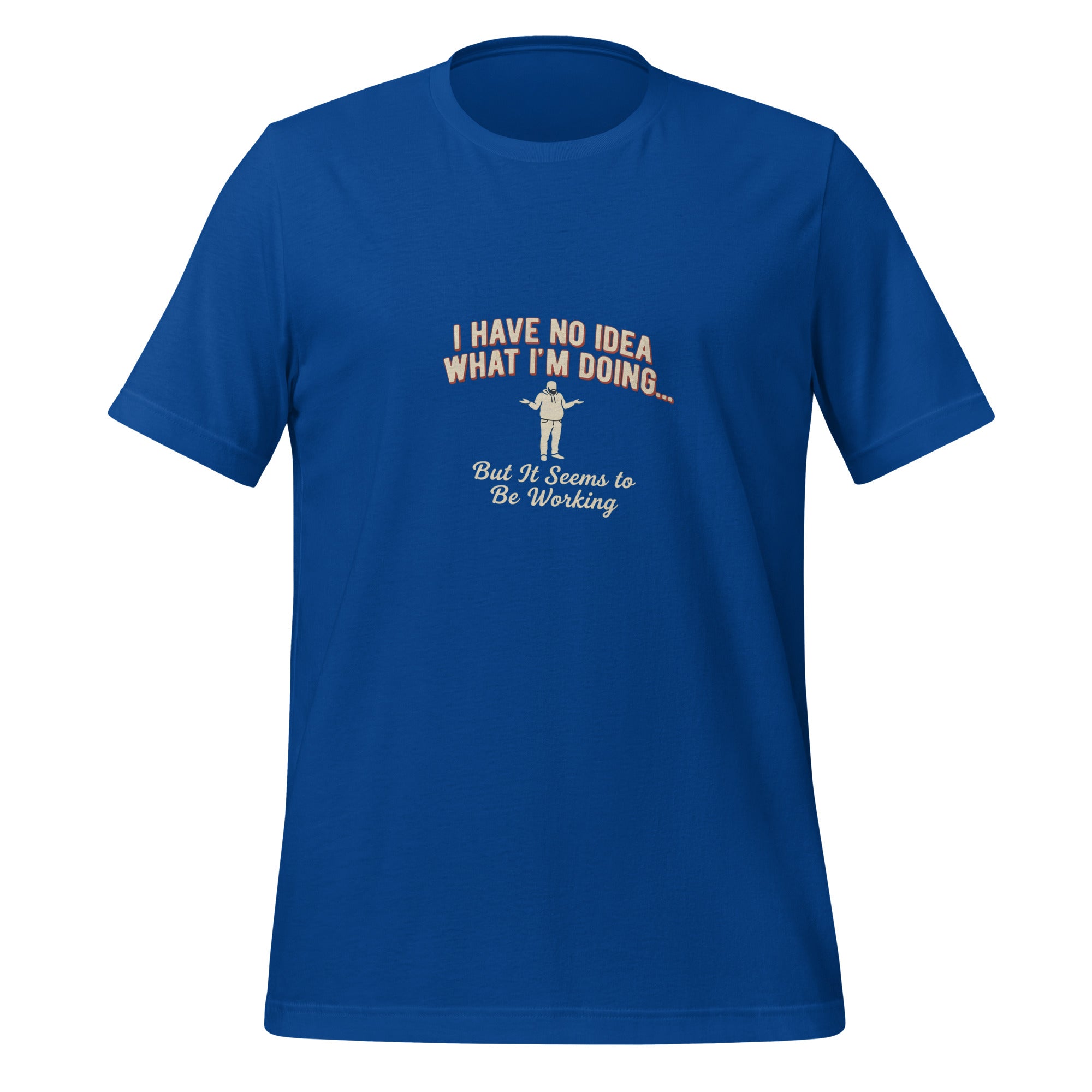 I Have No Idea What I'm Doing Unisex T-Shirt | Va's Creative Haven